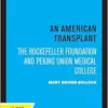 American Transplant: The Rockefeller Foundation and Peking Union Medical College (PDF)