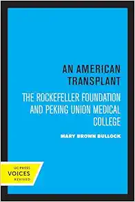 American Transplant: The Rockefeller Foundation and Peking Union Medical College (PDF)