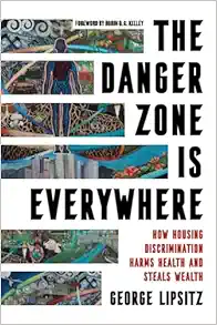 The Danger Zone Is Everywhere: How Housing Discrimination Harms Health and Steals Wealth (Volume 73) (American Crossroads) (EPUB)