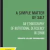 A Simple Matter of Salt: An Ethnography of Nutritional Deficiency in Spain (Volume 25) (Comparative Studies of Health Systems and Medical Care) (PDF)