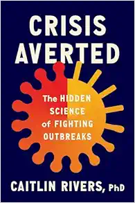 Crisis Averted: The Hidden Science of Fighting Outbreaks (EPUB)
