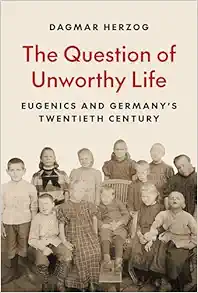 The Question of Unworthy Life: Eugenics and Germany’s Twentieth Century (EPUB)
