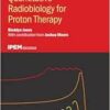 Quantitative Radiobiology for Proton Therapy (IPEM-IOP Series in Physics and Engineering in Medicine and Biology) (PDF)