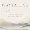 Wayfaring: A Christian Approach to Mental Health Care (EPUB)