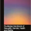 Routledge Handbook of Sexuality, Gender, Health and Rights, 2nd Edition (Routledge Handbooks) (EPUB)