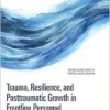Trauma, Resilience, and Posttraumatic Growth in Frontline Personnel (The Routledge Series in Posttraumatic Growth) (EPUB)