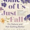 Some of Us Just Fall: On Nature and Not Getting Better (EPUB)