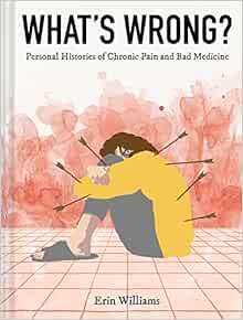 What’s Wrong?: Personal Histories of Chronic Pain and Bad Medicine (EPUB)