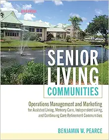 Senior Living Communities: Operations Management and Marketing for Assisted Living, Memory Care, Independent Living, and Continuing Care Retirement Communities, 3rd Edition (EPUB)