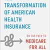 The Transformation of American Health Insurance: On the Path to Medicare for All (EPUB)