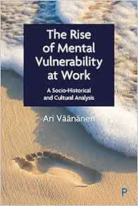 The Rise of Mental Vulnerability at Work: A Socio-Historical and Cultural Analysis (PDF)