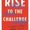 Rise to the Challenge: A Memoir of Politics, Leadership, and Love (EPUB)