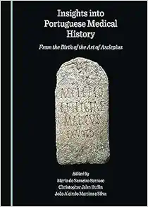 Insights into Portuguese Medical History: From the Birth of the Art of Asclepius (PDF)