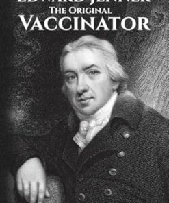 Edward Jenner – the Original Vaccinator (EPUB)