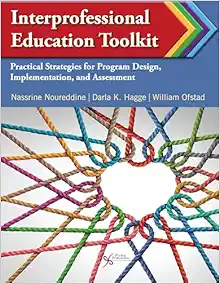 Interprofessional Education Toolkit: Practical Strategies for Program Design, Implementation, and Assessment (PDF)