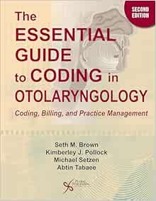 The Essential Guide to Coding in Otolaryngology: Coding, Billing, and Practice Management, 2nd Edition (EPUB)