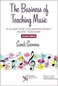 The Business of Teaching Music: A Guide for the Independent Music Teacher, 2nd Edition (PDF)