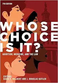 Whose Choice Is It? Abortion, Medicine, and the Law, 7th Edition (EPUB)