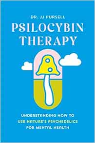 Psilocybin Therapy: Understanding How to Use Nature’s Psychedelics for Mental Health (EPUB)