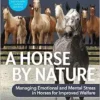 A Horse by Nature: Managing Emotional and Mental Stress in Horses for Improved Welfare (EPUB)