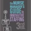 Nurse Manager’s Guide to Innovative Staffing, 3rd Edition (PDF)