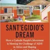 Sant’Egidio’s Dream: How a Catholic People’s Movement Is Meeting the Challenge of AIDS in Africa and Shaping the Future of Global Health (EPUB)