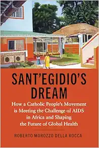 Sant’Egidio’s Dream: How a Catholic People’s Movement Is Meeting the Challenge of AIDS in Africa and Shaping the Future of Global Health (EPUB)