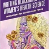 Writing Blackgirls’ and Women’s Health Science: Implications for Research and Praxis (PDF)