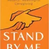 Stand By Me: A Guide to Navigating Modern, Meaningful Caregiving (EPUB)