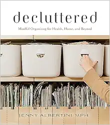 Decluttered: Mindful Organizing for Health, Home, and Beyond (PDF)
