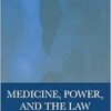 Medicine, Power, and the Law: Exploring a Pipeline to Injustice (PDF)