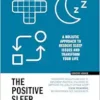 The Positive Sleep Book: A holistic approach to resolve sleep issues and transform your life (New Edition) (EPUB)