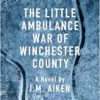 The Little Ambulance War of Winchester County: A Trowbridge Vermont Story (A Trowbridge Vermont Novel) (EPUB)