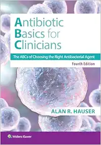 Antibiotics Basics for Clinicians: The ABCs of Choosing the Right Antibacterial Agent, 4th Edition (EPUB)