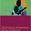The Politics of Potential: Global Health and Gendered Futures in South Africa (Medical Anthropology) (EPUB)