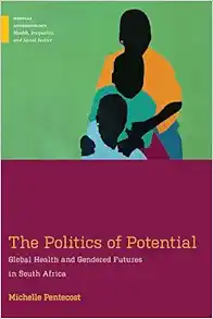 The Politics of Potential: Global Health and Gendered Futures in South Africa (Medical Anthropology) (EPUB)