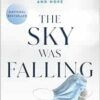 The Sky Was Falling: A Young Surgeon’s Story of Bravery, Survival, and Hope (EPUB)