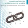 Traumatismes infantiles et conditionnement du caractère: Approches psychanalytiques et neurosciences (French Edition) (EPUB)