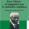 Berry l’Ancien : un engagement pour les modernités congolaises: Témoignages pour une micro-histoire (PDF)