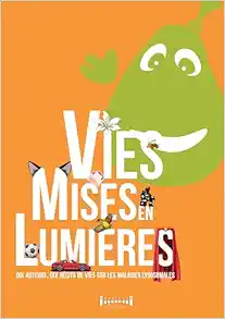 Vies mises en lumières: Dix auteurs, dix récits de vies sur les maladies lysosomales (French Edition) (EPUB)