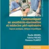 Communiquer en anesthésie-réanimation et médecine péri-opératoire: Aspects pratiques, éthiques et juridiques (PDF)