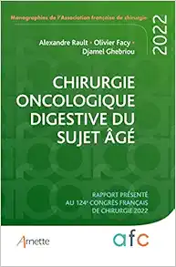 Chirurgie oncologique digestive du sujet âgé: Rapport présenté au 124e Congrès français de chirurgie 2022 (PDF)