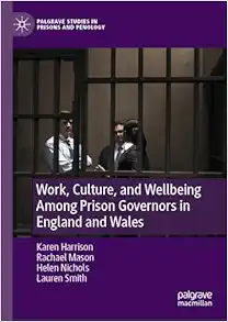 Work, Culture, and Wellbeing Among Prison Governors in England and Wales: Is There Anybody Out There? (Palgrave Studies in Prisons and Penology) (EPUB)