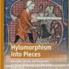 Hylomorphism into Pieces: Elements, Atoms, and Corpuscles in Natural Philosophy and Medicine, 1400–1600 (Palgrave Studies in Medieval and Early Modern Medicine) (EPUB)