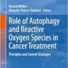 Role of Autophagy and Reactive Oxygen Species in Cancer Treatment: Principles and Current Strategies (Cancer Drug Discovery and Development) (EPUB)