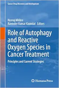 Role of Autophagy and Reactive Oxygen Species in Cancer Treatment: Principles and Current Strategies (Cancer Drug Discovery and Development) (EPUB)