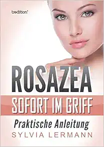 Rosazea sofort im Griff: Praktische Anleitung (German Edition) (EPUB)