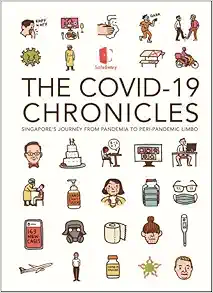COVID-19 CHRONICLES, THE: SINGAPORE’S JOURNEY FROM PANDEMIA TO PERI-PANDEMIC LIMBO (PDF)