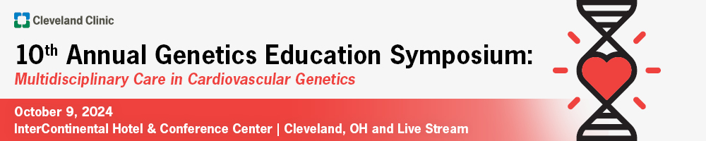 Cleveland Clinic 10th Annual Genetics Education Symposium 2024