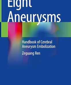 Eight Aneurysms: Handbook of Cerebral Aneurysm Embolization